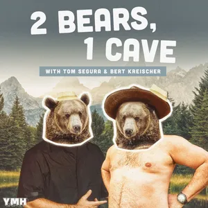 Ep. 145 | 2 Bears 1 Cave w/ Tom Segura & Bert Kreischer