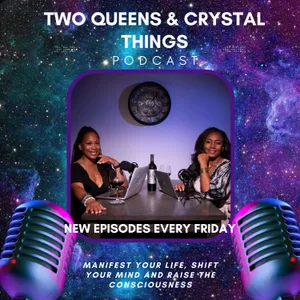 2 Queens & Crystal Things
