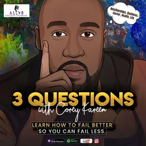 3 Questions with Corey Kareem - Learn How To Fail Better So That You Can Fail Less