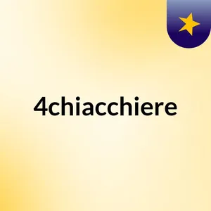 Episodio 24 - 4chiacchiere