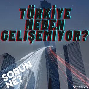 TÃ¼rkiye Neden GeliÅemiyor?