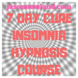 DAY 1 - 7 day Cure Insomnia Hypnosis Course - Jason Newland's FREE Hypnosis Service