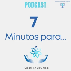 7 Minutos para Liberar Tus Miedos