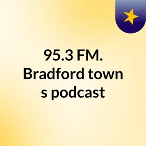 95.3 FM. BradfordTown Season10