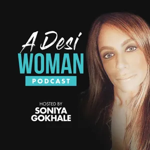 A Desi Woman Podcast: Dr. Meera Shah