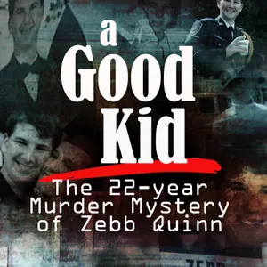 A Good Kid: The 22-year Murder Mystery of Zebb Quinn