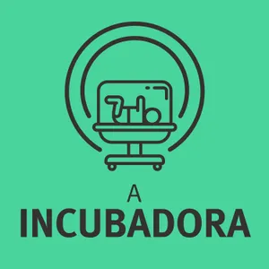 A Incubadora Episódio 16: Entrevista Especial Agosto Dourado - Dr. Cesar Victora e Dr. Paulo Neves