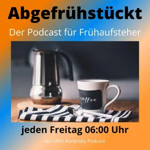 Abgefrühstückt - Der Podcast für Frühaufsteher