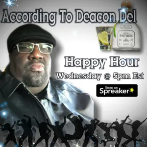 According To Deacon Happy Hour Show