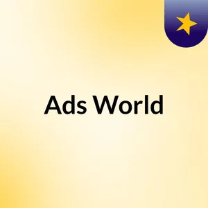 Episode 1 - Ads World