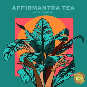 AffirmantraTea Time w/ Dominique Drakeford