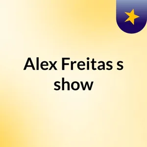 EpisÃ³dio 19 - Alex Freitas's show