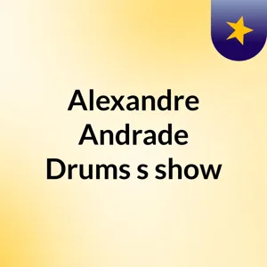 EpisÃ³dio 7 - Alexandre Andrade Drums's show