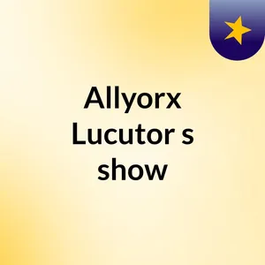 EpisÃ³dio 2 - Allyorx Lucutor's show