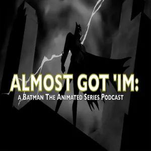 Almost Got 'Im: A Batman The Animated Series Podcast Episode 19: If you're so smart, why aren't you rich?