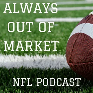 Always Out Of Market NFL Podcast