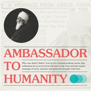 Ambassador to Humanity — Episode 9: The Exemplar for Today