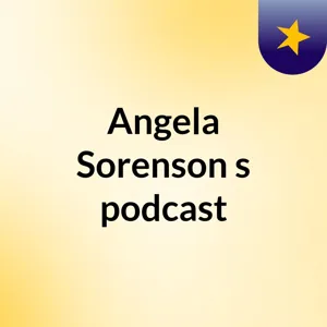 Angela Sorenson's podcast