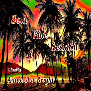 Soul Vibe Session 47 Mixed by Annie Mac Bright