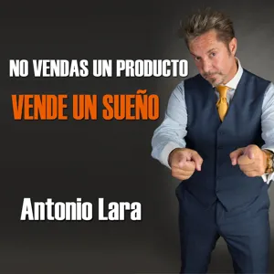 Antonio Lara - No vendas un producto vende un sueÃ±o