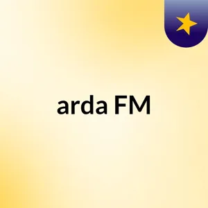 Episode 9 - arda FM