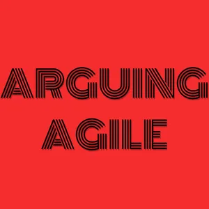Arguing Agile Podcast
