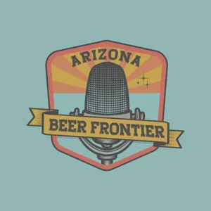 Arizona Beer Frontier: S1E10: New(er) breweries in Willcox & Eloy