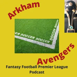 Arkham Avengers FFPL E15 (S04) - Gameweek 13, 14, 15, 16 & 17 Reviews