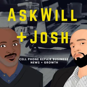 AskWillandJosh Episode 13 - 5 Stages Of Cell Phone Repair Business Growth - Part 5