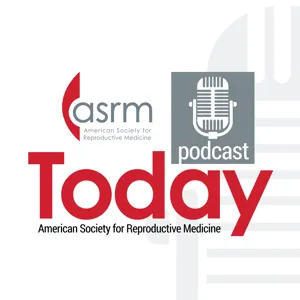ASRM Today: 2023 Conference Preview with Dr. Rashmi Kudesia