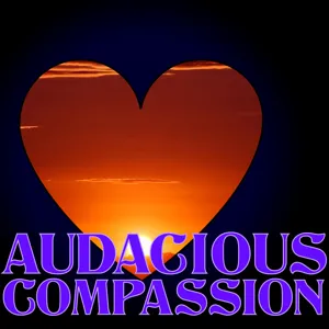 Audacious Compassion 024 – Enjoying That Hamburger