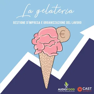 #2 La gelateria, gestione dâimpresa e organizzazione del lavoro: âfresco di giornata o catena del freddo?â