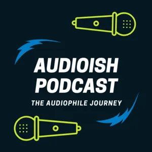 Audioish Podcast Episode 7 - The beginner Audiophile Journey