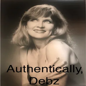 Episode 6 of Authentically, Debz: A Southern Girl Looks at 70