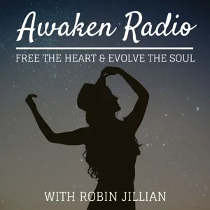 036: Living an Awakened Lifeâ¦ with Robin Jillian