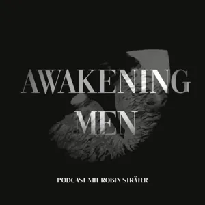 Willkommen zum Podcast AWAKENING MEN