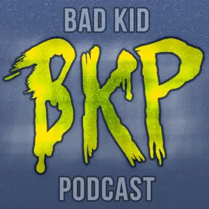 #108 BadKidCast calls it Quits!