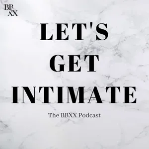 BBXX: Let's Get Intimate!