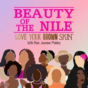 Pre-Launch Special: Embracing Your Beauty, Growing to Love Your Brown Skin, & Treating Skin of Color. Featuring: Esthetician Taylor Singleton - Episode 35