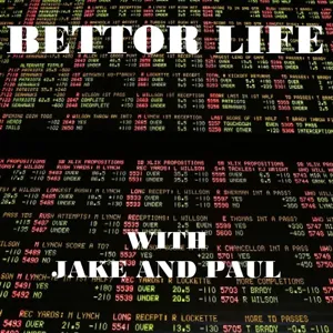 23 - Bettor Life with Jake and Paul