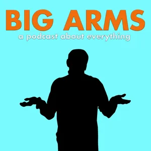 Big Arms - Episode Six