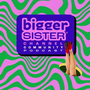 Interview with Gina Sinclair | Bigger Sister Channel Community Podcast Episode 2