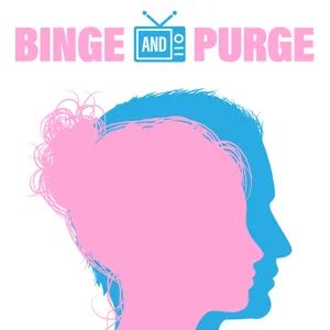 Binge and Purge the Podcast