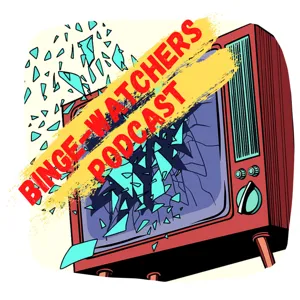 Binge-Watchers Podcast Presents Overstuffed Edition