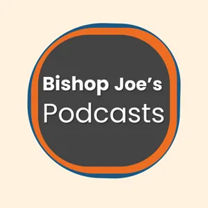 Bishop Joe's Podcasts