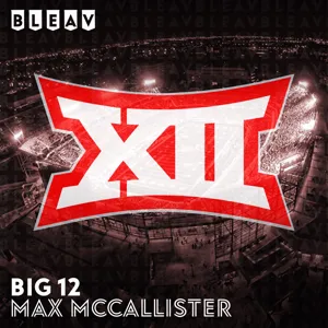 Bleav In The Big 12: Episode 6 — History In The Making