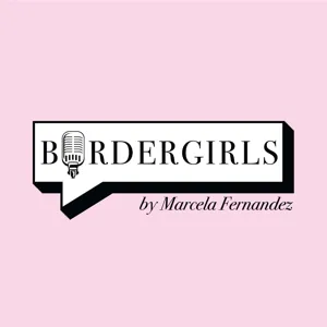 Episode 4 Bordergirl Adriana Hernandez