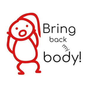 Episode 12 - Bring back my body!