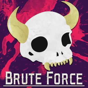 Brute Force – Episode 66 – Bequeathed by the Hammer