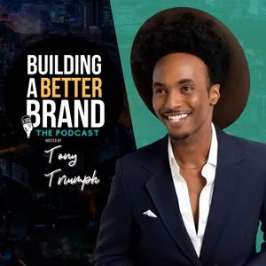 Introducing "Building A Better Brand" the Podcast